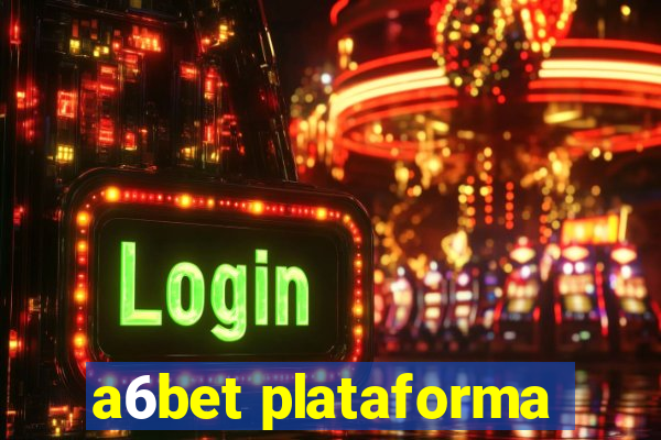 a6bet plataforma